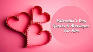 Valentine’s Day Quotes & Messages For Him