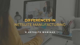 NetSuite Demo: Differences in NetSuite Manufacturing