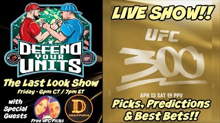 DEFEND YOUR UNITS!! - The Last Look Show!! | UFC 300 - PEREIRA vs. HILL | #UFC300