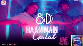 8D Haan Main Galat || Love Aaj Kal || Official Video || INDIAN 8D AUDIOS