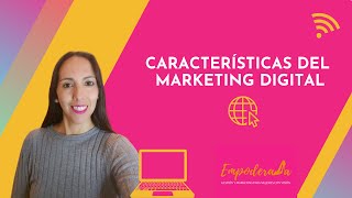 CARACTERISTICAS del Marketing Digital