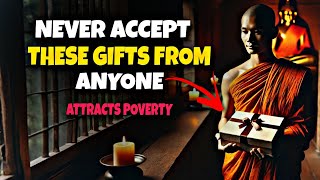 WARNING: 8 GIFTS You MUST Avoid! They Are Blocking Your Wealth \u0026 Success | Buddhist Teachings