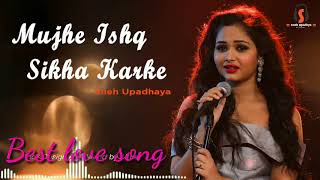 Muje Ishq Sikha Karke - Cover Song - Sneh Upadhaya (Romantic love song amit )