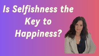 The Unexpected Power of Being Selfish