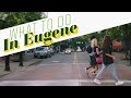 What to do in Eugene, Oregon
