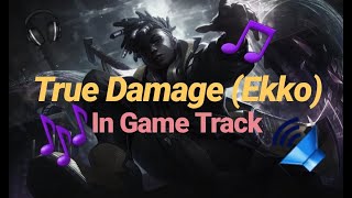 TRUE DAMAGE EKKO - IN GAME MUSIC (League of Legends)