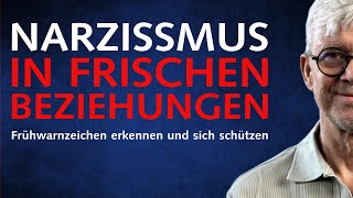 Narzissmus: Frische Beziehungen oder narzisstische Falle — Frühwarnzeichen