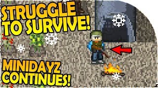 THE STRUGGLE TO SURVIVE - MINIDAYZ CONTINUES! - Mini DAYZ Gameplay ( Android / iOS )