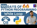 While Loop in Python | Day 8 | 100 Days of Python Programming