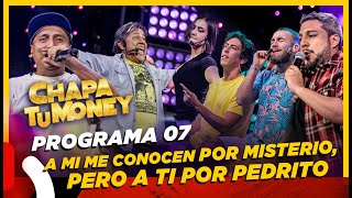 CHAPA TU MONEY - Programa 7 "A mi me conocen por Misterio pero a ti por Pedrito" ft. Mateo Garrido