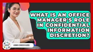 What Is An Office Manager's Role In Confidential Information Discretion? - Admin Career Guide