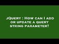 jQuery : How can I add or update a query string parameter?