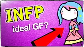 IDEAL GIRLFRIEND: INFP Personality