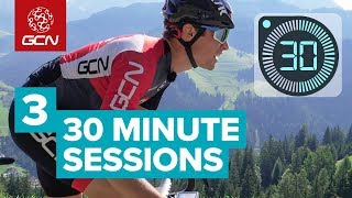 30 Minute Training Sessions | 3 Ways To Get Fit When You're Short On Time