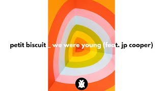 Petit Biscuit - We Were Young (feat. JP Cooper)