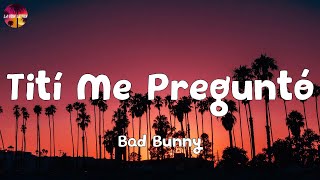 Bad Bunny - Tití Me Preguntó (Letra/Lyrics)