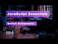 JavaScript Essentials: Switch Statements