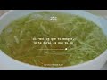 chilkab lofi kitchen 천천히 오감이 집중되는 한식 레시피 🎧𝐏𝐥𝐚𝐲𝐥𝐢𝐬𝐭 kfood chill lofi with recipe ambience