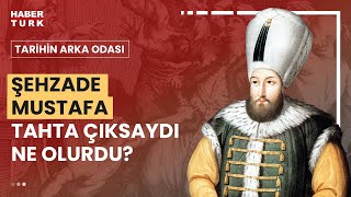 Şehzade Selim yerine Şehzade Mustafa tahta çıksaydı ne olurdu?