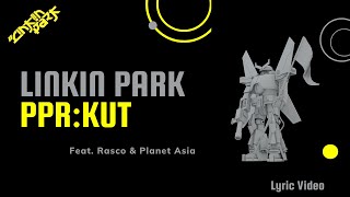 Linkin Park - Ppr:kut feat. Rasco & Planet Asia (Lyric Video)