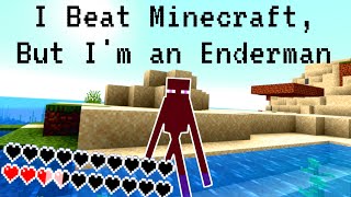 Can I Beat Minecraft as an Enderman?
