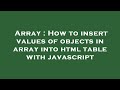 Array : How to insert values of objects in array into html table with javascript