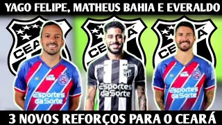 3 NOVOS REFORÇOS PARA O CEARÁ, YAGO FELIPE, MATHEUS BAHIA E EVERALDO