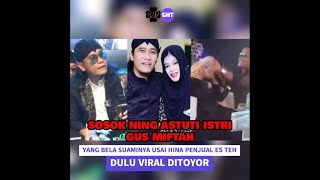 SOSOK NING ASTUTI ISTRI GUS MIFTAH YANG BELA SUAMINYA USAI HINA PENJUAL ES TEH, DULU VIRAL DITOYOR