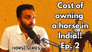 How much does it cost to own a horse in India? | Horse podcast series | Episode 2 | English