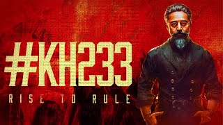 #KH233 - RISE TO RULE | Kamal Haasan | H Vinoth | Raaj Kamal Films International