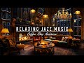 Nightfall Jazz Instrumental Music to Good Sleep,Relax☕ Cozy Night Cafe Shop Space & Fireplace Sounds