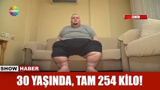 30 yaşında, tam 254 kilo!