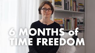 Six Months of Time Freedom - The Verdict