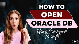 How to Open Oracle Database Using Command Prompt - Step-by-Step Guide
