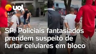 Carnaval em SP: Policiais fantasiados de Chapolin e padre prendem suspeito de furtar em bloco; vídeo