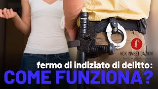 Fermo di indiziato di delitto, come funziona