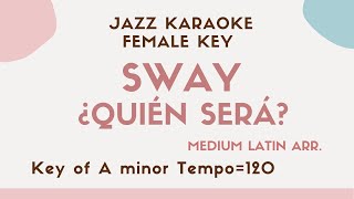 Sway / quién será? - Latin Jazz KARAOKE (Instrumental backing track) female key