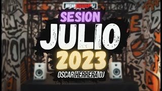 Sesion JULIO 2023 - VERANO (Oscar Herrera DJ) [Reggaeton, Comercial, Trap, Latino, Tik Tok, Dembow]
