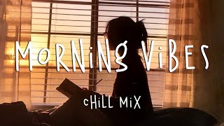 𝓜𝓸𝓻𝓷𝓲𝓷𝓰 𝓿𝓲𝓫𝓮𝓼 - Chill mix music morning ☕️ English songs chill vibes music playlist