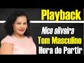 HORA DE PARTIR NICE OLIVEIRA PLAYBACK GOSPEL TEM TOM MASCULINO