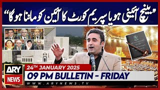 Bilawal Bhutto's Big Statement | ARY News 9 PM Bulletin 24th JAN 2025