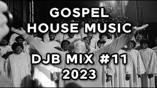 GOSPEL HOUSE MUSIC  DJB #11         05/29/2023