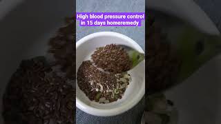 ब्लडप्रेशर 15 दिवसात कमी  /High blood pressure 15 दिनमे नाॅर्मल #homeremedy