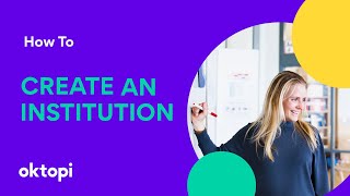 Instructor tutorial: How to create an institution on oktopi