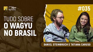 #035 - Daniel Steinbruch e Tatiana Caruso | Tudo sobre o Wagyu no Brasil