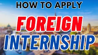 How to Get Foreign Internship from India || Fully funded international internships for 2023