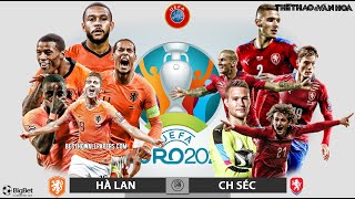 [SOI KÈO BÓNG ĐÁ] Hà Lan vs Séc. VTV6 VTV3 trực tiếp bóng đá EURO 2021 vòng 1/8 (23h00 ngày 27/6)