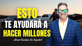 Esto Te Ayudará A Hacer Millones | Grant Cardone En Español | Imperio De Riqueza