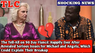 The Tell-All on 90 Day Fiancé: Happily Ever After Revealed Serious Issues for Michael and Angela,