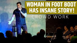 She Broke Her Foot Doing What? | Adam Ray Comedy Crowd Work